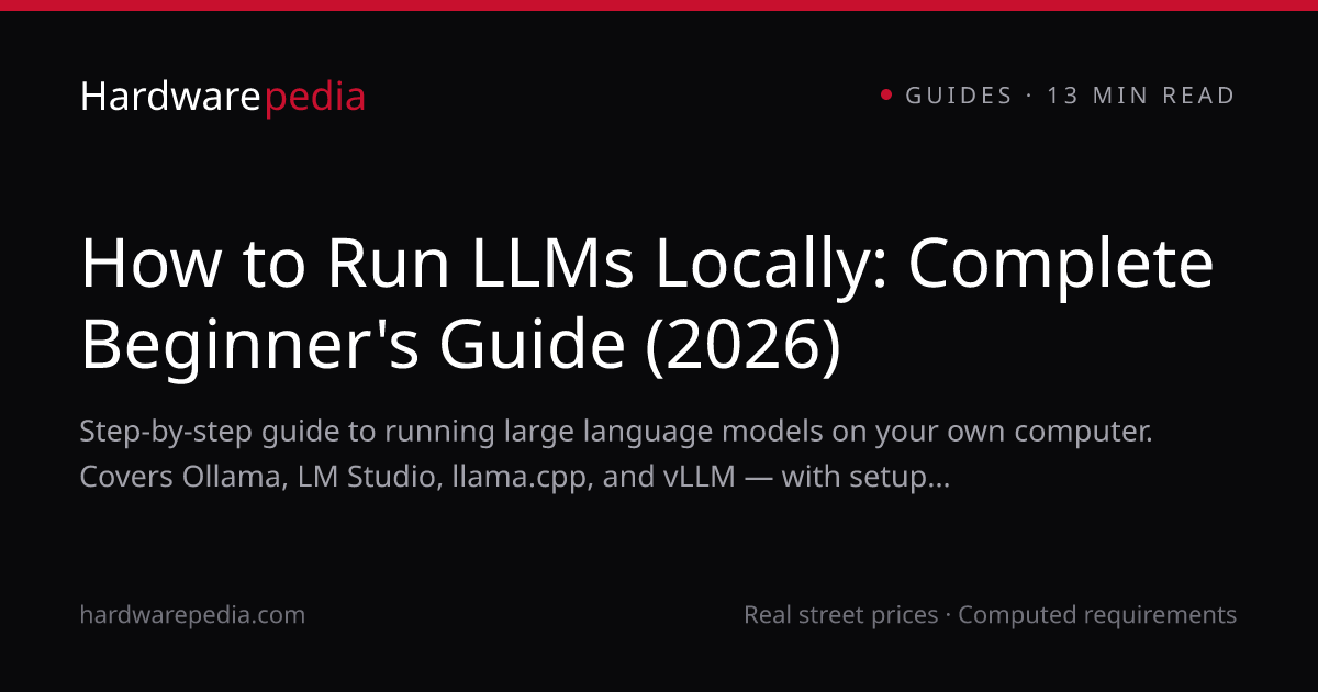 How to Run LLMs Locally: Complete Beginner's Guide (2026) | Hardwarepedia